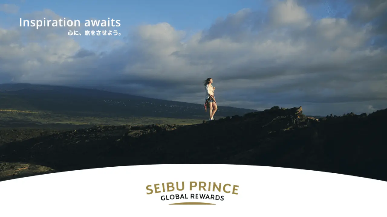Inspiration awaits 心に、旅をさせよう。 SEIBU PRINCE GLOBAL REWARDS