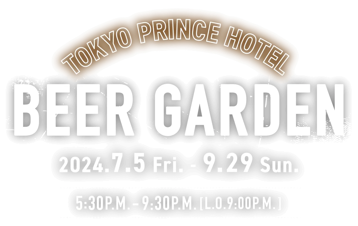 TOKYO PRINCE HOTEL BEER GARDEN 2024,7.5 Fri. - 9.29 Sun. 5:30P.M. - 9:30P.M.[L.O.9.00P.M.]